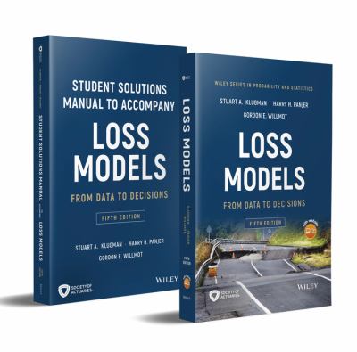 Loss Models : From Data to Decisions, Fifth Edition Book + Solutions Manual Set