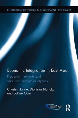 Economic Integration in East Asia : Production Networks and Small and Medium Enterprises