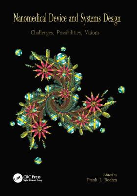Nanomedical Device and Systems Design : Challenges, Possibilities, Visions