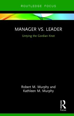 Manager vs. Leader : Untying the Gordian Knot