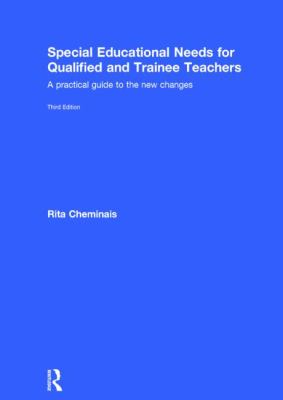 Special Educational Needs for Qualified and Trainee Teachers : A Practical Guide to the New Changes