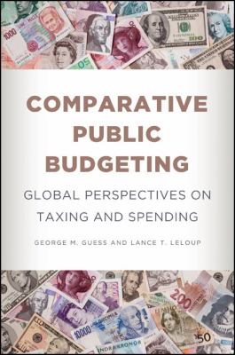Comparative Public Budgeting : Global Perspectives on Taxing and Spending