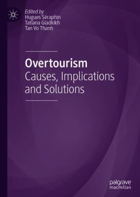 Overtourism : Causes, Implications and Solutions
