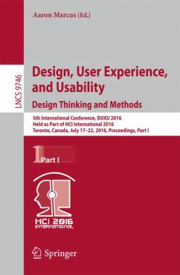 Design, User Experience, and Usability: Design Thinking and Methods : 5th International Conference, DUXU 2016, Held As Part of HCI International 2016, Toronto, Canada, July 17-22, 2016, Proceedings, Part I