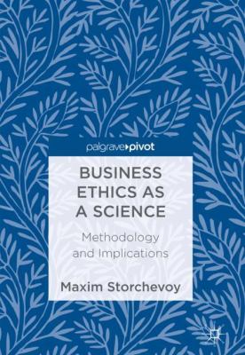 Business Ethics As Science : Methodology and Implications
