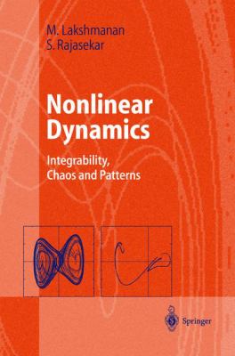 Nonlinear Dynamics : Integrability, Chaos and Patterns