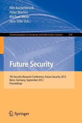 Future Security : 7th Security Research Conference, Future Security 2012, Bonn, Germany, September 4-6, 2012. Proceedings