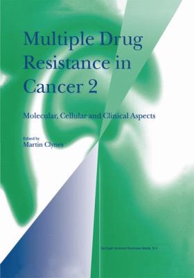 Multiple Drug Resistance in Cancer 2 : Molecular, Cellular and Clinical Aspects