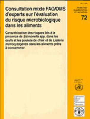Consultation Mixte FAO/OMS d'Experts sur l'Evaluation du Risque Microbiologique dans les Aliments Caracterisation des Risques Lies a la Presence de Salmonella s pp Dans les Oeufs et les Poulets de Chair et de Listeria Monocytogenes