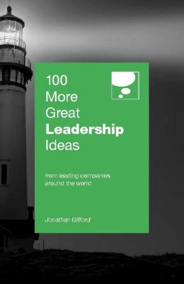 100 More Great Leadership Ideas : From Successful Leaders and Managers Around the World