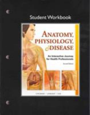 Student Workbook for Anatomy, Physiology, and Disease : An Interactive Journey for Health Professions