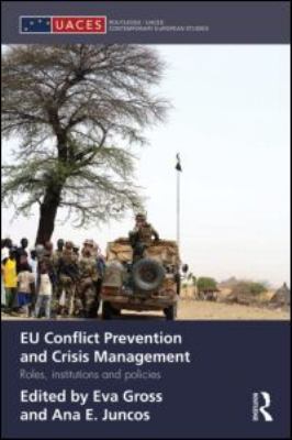 EU Conflict Prevention and Crisis Management : Roles, Institutions, and Policies