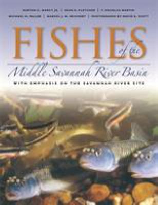 Fishes of the Middle Savannah River Basin : With Emphasis on the Savannah River Site