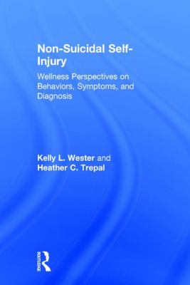 Non-Suicidal Self-Injury : Wellness Perspectives on Behaviors, Symptoms, and Diagnosis