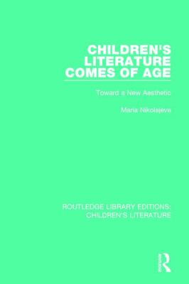 Children's Literature Comes of Age : Toward a New Aesthetic