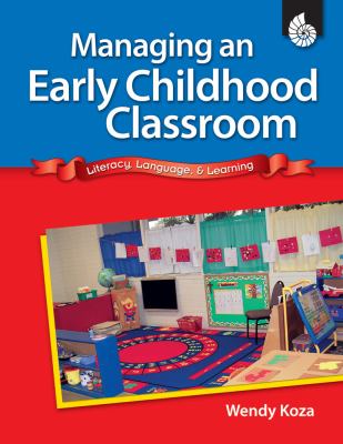 Managing an Early Childhood Classroom : Literacy, Language, and Learning