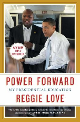 Power Forward : My Presidential Education