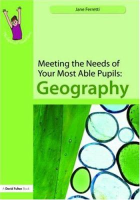 Meeting the Needs of Your Most Able Pupils: Geography