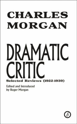 Dramatic Critic : Selected Reviews (1922-1939)