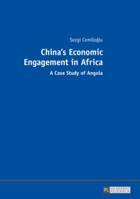 China's Economic Engagement in Africa : A Case Study of Angola
