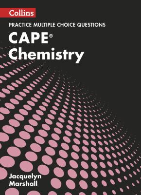 Collins CAPE Chemistry - CAPE Chemistry Multiple Choice Practice