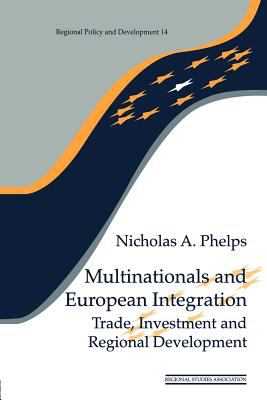 Multinationals and European Integration : Trade, Investment and Regional Development