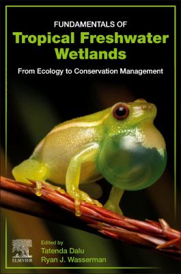Fundamentals of Tropical Freshwater Wetlands : From Ecology to Conservation Management