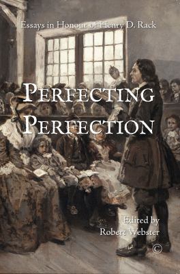 Perfecting Perfection : Essays in Honour of Henry D. Rack