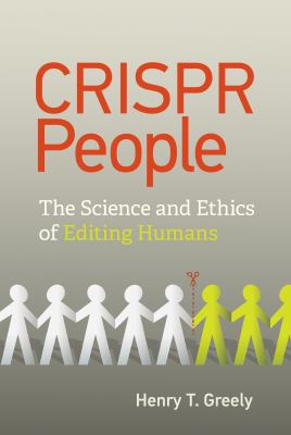 CRISPR People : The Science and Ethics of Editing Humans