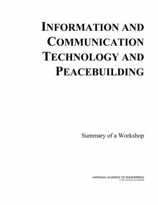 Information and Communication Technology and Peacebuilding : Summary of a Workshop