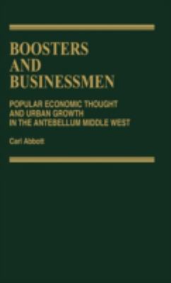 Boosters and Businessmen : Popular Economic Thought and Urban Growth in the Antebellum Middle West