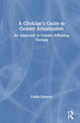 A Clinician�s Guide to Gender Actualization