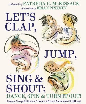 Let's Clap, Jump, Sing and Shout; Dance, Spin and Turn It Out! : Games, Songs, and Stories from an African American Childhood