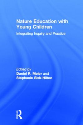 Nature Education with Young Children : Integrating Inquiry and Practice