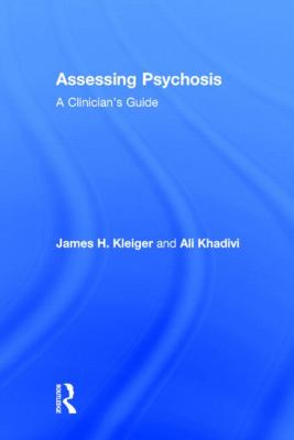 Assessing Psychosis : A Clinician's Guide