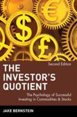 The Investor's Quotient : The Psychology of Successful Investing in Commodities and Stocks