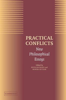 Practical Conflicts : New Philosophical Essays
