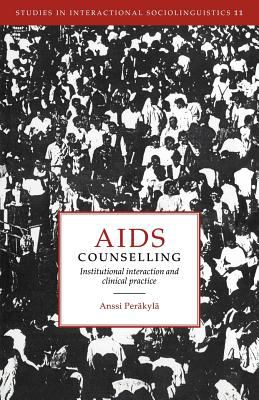 AIDS Counselling : Institutional Interaction and Clinical Practice