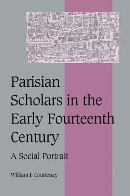 Parisian Scholars in the Early Fourteenth Century : A Social Portrait
