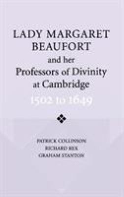 Lady Margaret Beaufort and Her Professors of Divinity at Cambridge : 1502 to 1649