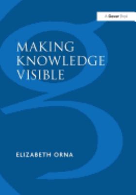 Making Knowledge Visible : Communicating Knowledge Through Information Products