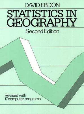 Statistics in Geography : A Practical Approach - Revised with 17 Programs