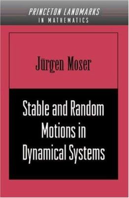 Stable and Random Motions in Dynamical Systems : With Special Emphasis on Celestial Mechanics (AM-77)