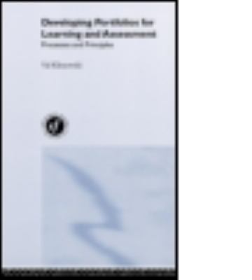 Developing Portfolios for Learning and Assessment : Processes and Principles