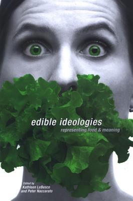 Edible Ideologies : Representing Food and Meaning