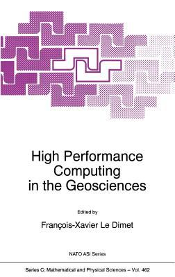 High Performance Computing in the Geosciences : Proceedings of the Workshop Held at the Centre de Physique, Les Houches, Frances, 21-25 June 1993