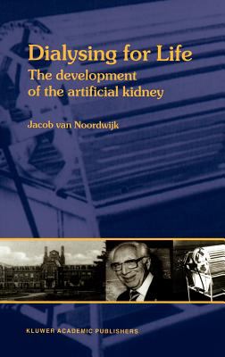 Dialysing for Life : The Development of the Artificial Kidney