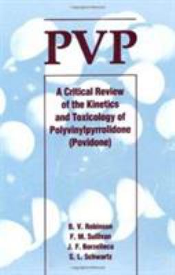 Pvp : A Critical Review of the Kinetics and Toxicology of Polyvinylpyrrolidone (Povidone)