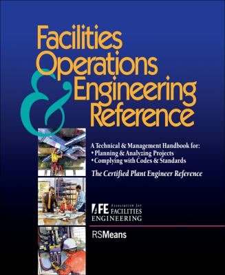 Facilities Operations and Engineering Reference : TheCertified Plant Engineer Reference
