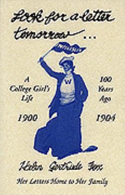 Look for a Letter Tomorrow : A College Girl's Life 100 Years Ago